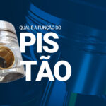 QUAL É A FUNÇÃO DO PISTÃO